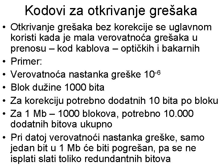 Kodovi za otkrivanje grešaka • Otkrivanje grešaka bez korekcije se uglavnom koristi kada je