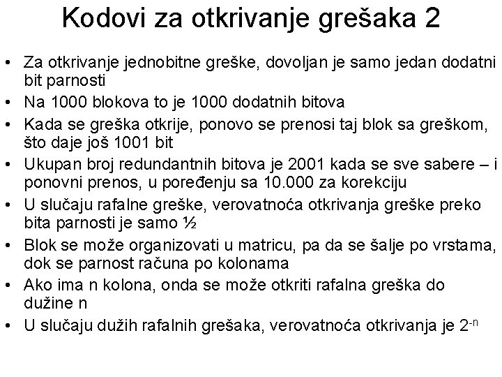 Kodovi za otkrivanje grešaka 2 • Za otkrivanje jednobitne greške, dovoljan je samo jedan