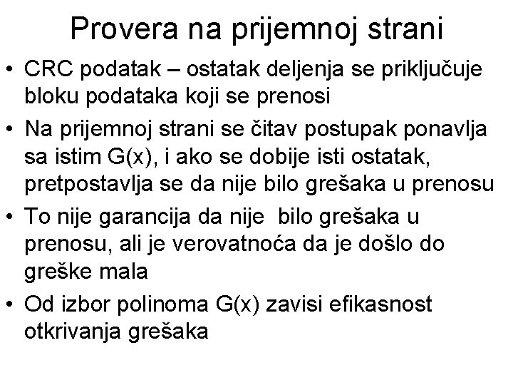 Provera na prijemnoj strani • CRC podatak – ostatak deljenja se priključuje bloku podataka