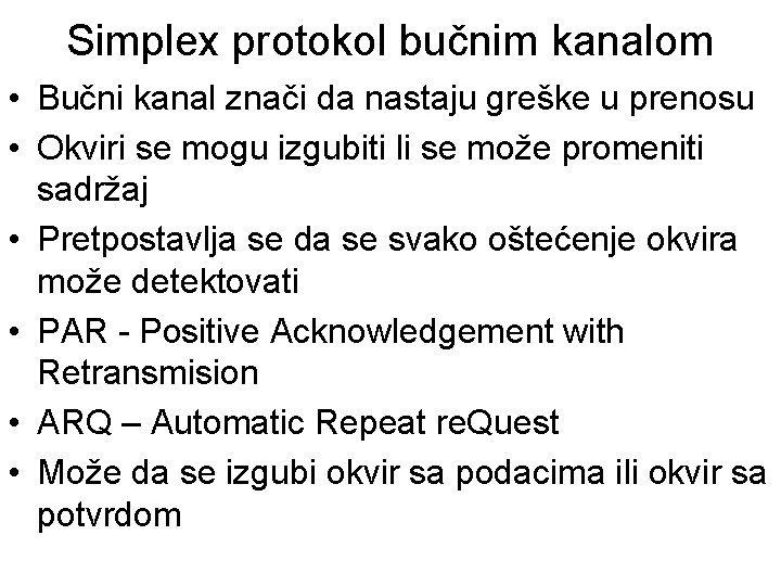 Simplex protokol bučnim kanalom • Bučni kanal znači da nastaju greške u prenosu •