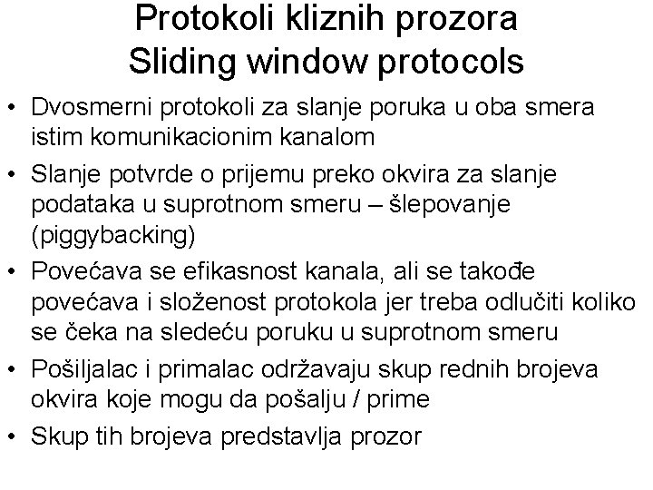 Protokoli kliznih prozora Sliding window protocols • Dvosmerni protokoli za slanje poruka u oba