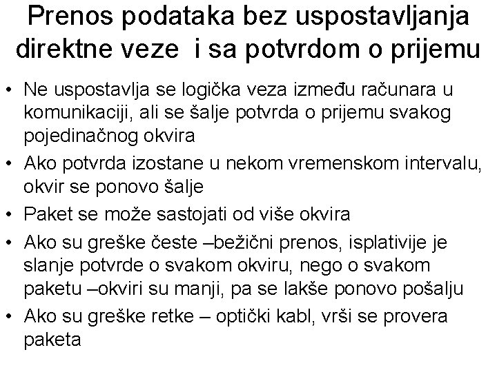 Prenos podataka bez uspostavljanja direktne veze i sa potvrdom o prijemu • Ne uspostavlja