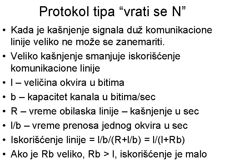 Protokol tipa “vrati se N” • Kada je kašnjenje signala duž komunikacione linije veliko