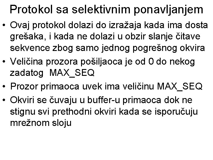 Protokol sa selektivnim ponavljanjem • Ovaj protokol dolazi do izražaja kada ima dosta grešaka,