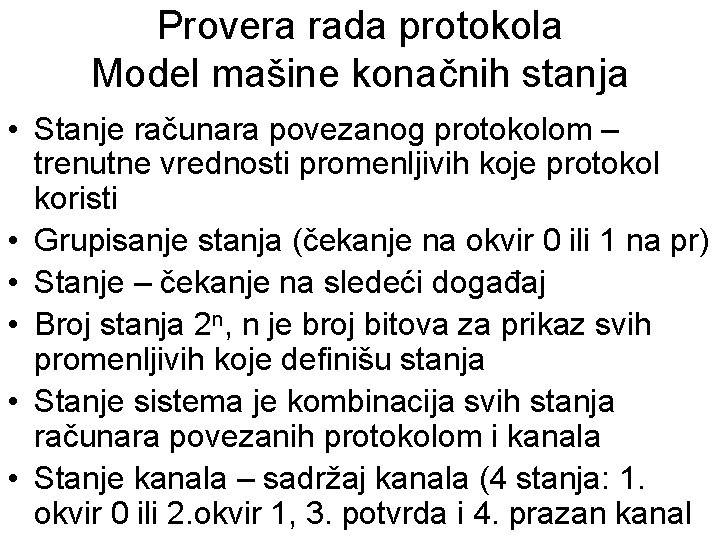 Provera rada protokola Model mašine konačnih stanja • Stanje računara povezanog protokolom – trenutne