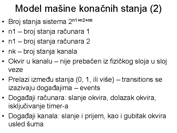 Model mašine konačnih stanja (2) • • • Broj stanja sistema 2 n 1+n
