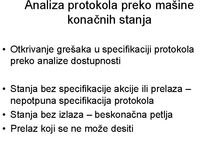 Analiza protokola preko mašine konačnih stanja • Otkrivanje grešaka u specifikaciji protokola preko analize