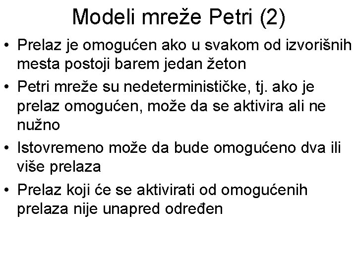 Modeli mreže Petri (2) • Prelaz je omogućen ako u svakom od izvorišnih mesta