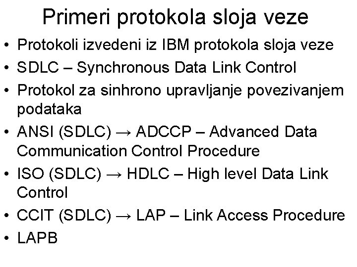 Primeri protokola sloja veze • Protokoli izvedeni iz IBM protokola sloja veze • SDLC