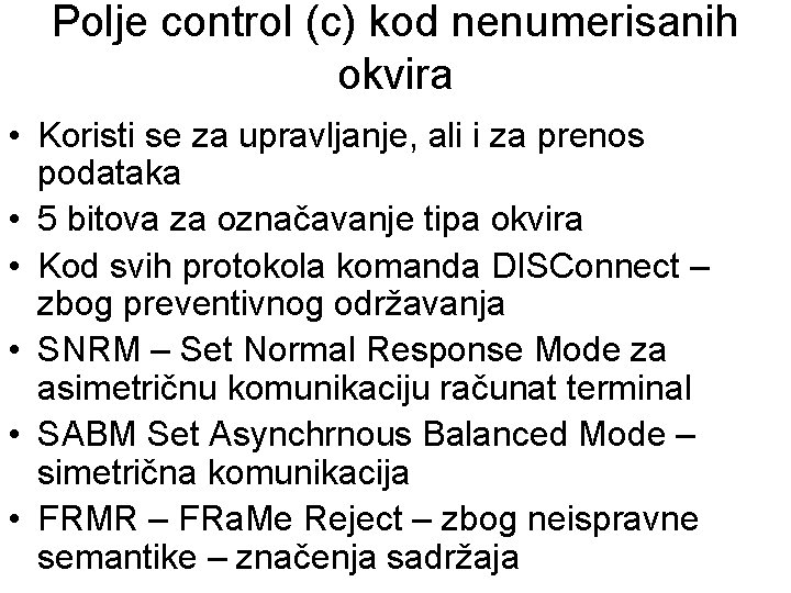 Polje control (c) kod nenumerisanih okvira • Koristi se za upravljanje, ali i za