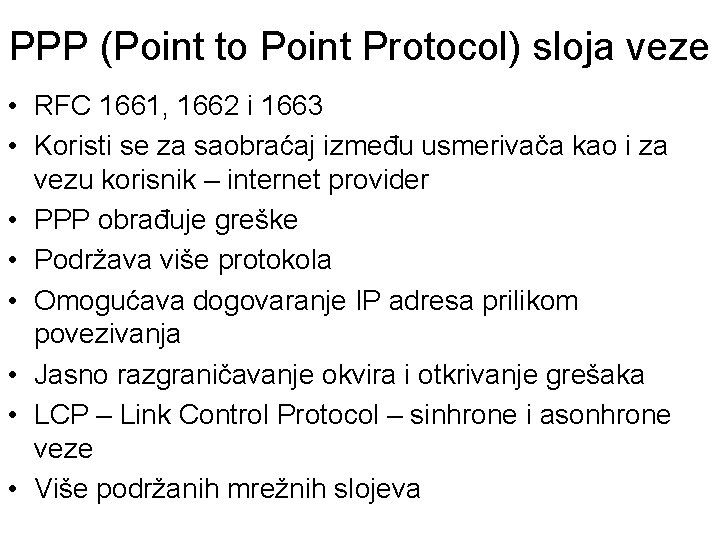 PPP (Point to Point Protocol) sloja veze • RFC 1661, 1662 i 1663 •