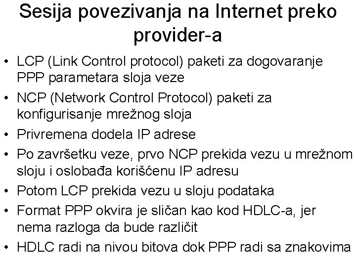 Sesija povezivanja na Internet preko provider-a • LCP (Link Control protocol) paketi za dogovaranje