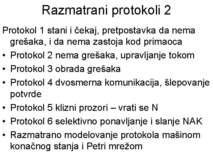 Razmatrani protokoli 2 Protokol 1 stani i čekaj, pretpostavka da nema grešaka, i da