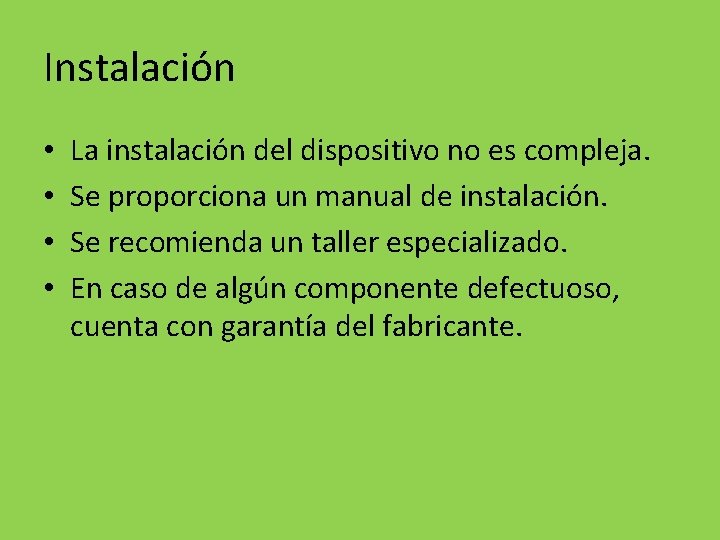 Instalación • • La instalación del dispositivo no es compleja. Se proporciona un manual