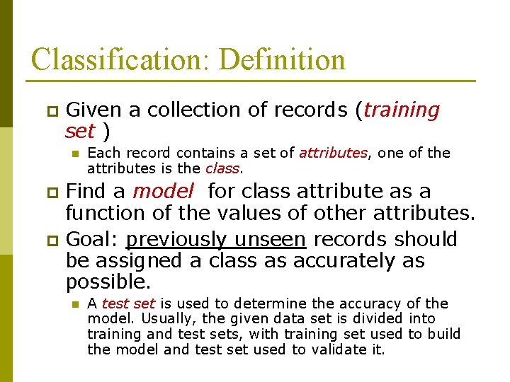 Classification: Definition p Given a collection of records (training set ) n Each record
