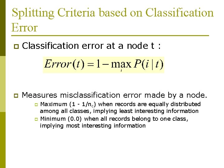Splitting Criteria based on Classification Error p Classification error at a node t :