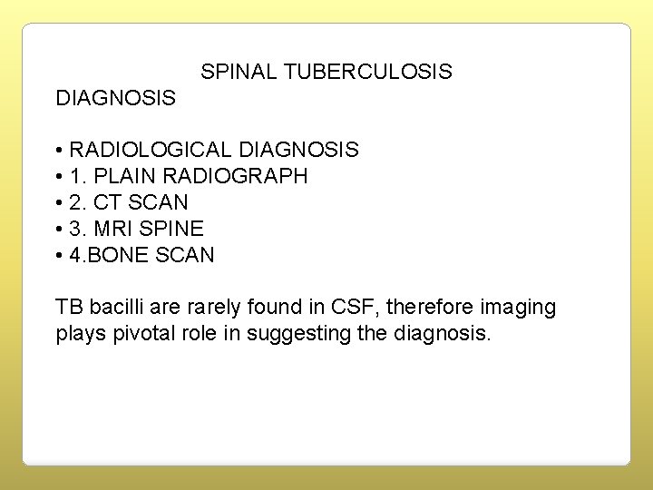 SPINAL TUBERCULOSIS DIAGNOSIS • RADIOLOGICAL DIAGNOSIS • 1. PLAIN RADIOGRAPH • 2. CT SCAN