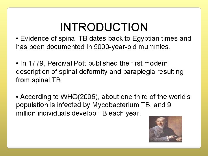 INTRODUCTION • Evidence of spinal TB dates back to Egyptian times and has been