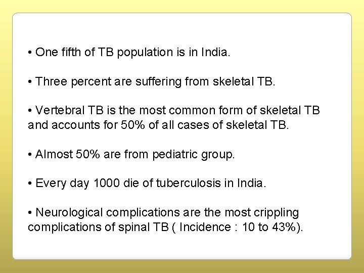  • One fifth of TB population is in India. • Three percent are