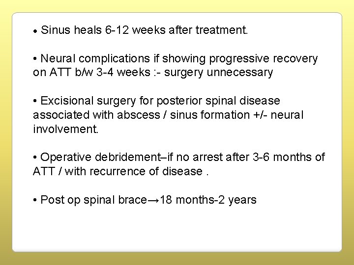  • Sinus heals 6 -12 weeks after treatment. • Neural complications if showing