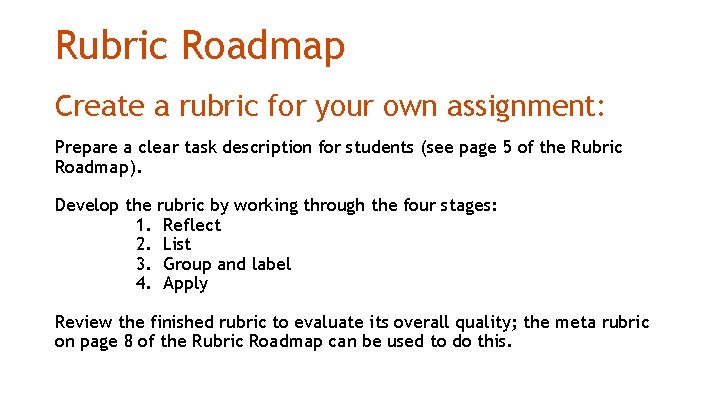 Rubric Roadmap Create a rubric for your own assignment: Prepare a clear task description