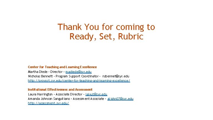 Thank You for coming to Ready, Set, Rubric Center for Teaching and Learning Excellence