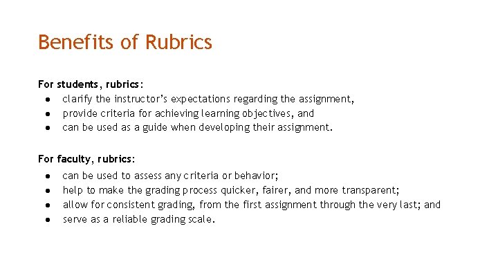 Benefits of Rubrics For ● ● ● students, rubrics: clarify the instructor’s expectations regarding