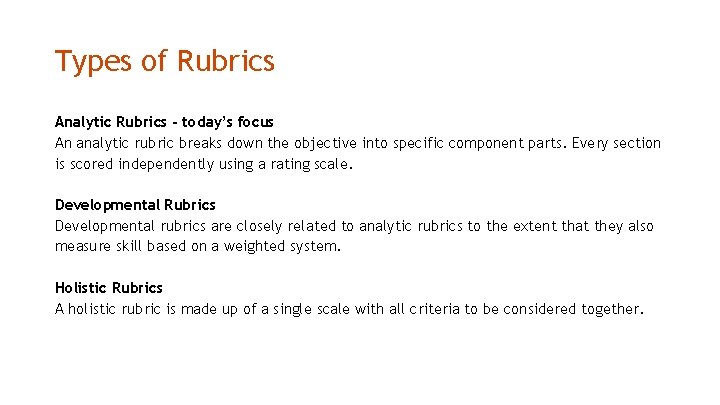 Types of Rubrics Analytic Rubrics - today’s focus An analytic rubric breaks down the