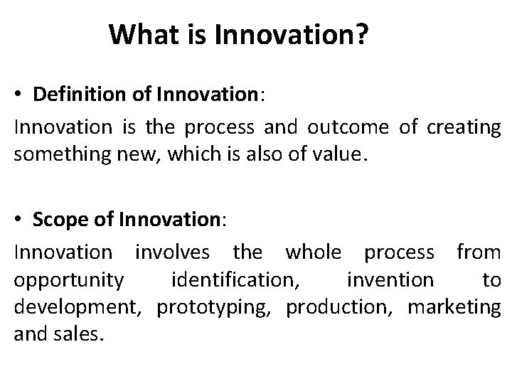 What is Innovation? • Definition of Innovation: Innovation is the process and outcome of