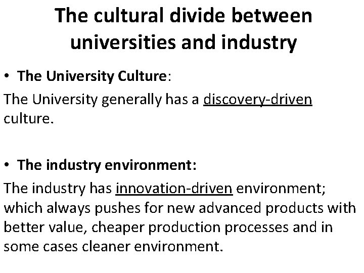 The cultural divide between universities and industry • The University Culture: The University generally