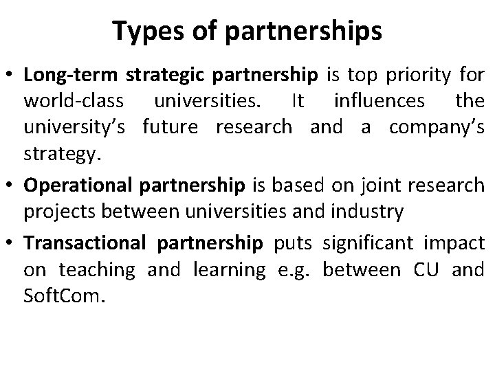 Types of partnerships • Long-term strategic partnership is top priority for world-class universities. It