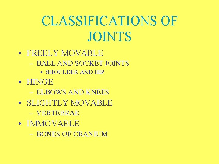 CLASSIFICATIONS OF JOINTS • FREELY MOVABLE – BALL AND SOCKET JOINTS • SHOULDER AND