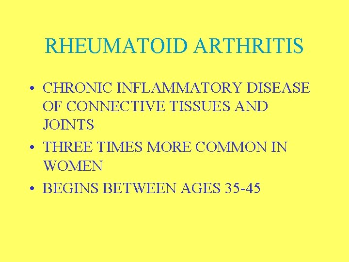 RHEUMATOID ARTHRITIS • CHRONIC INFLAMMATORY DISEASE OF CONNECTIVE TISSUES AND JOINTS • THREE TIMES