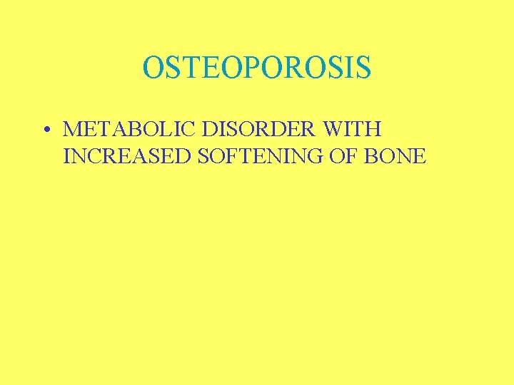 OSTEOPOROSIS • METABOLIC DISORDER WITH INCREASED SOFTENING OF BONE 