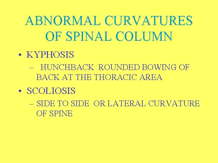 ABNORMAL CURVATURES OF SPINAL COLUMN • KYPHOSIS – HUNCHBACK ROUNDED BOWING OF BACK AT