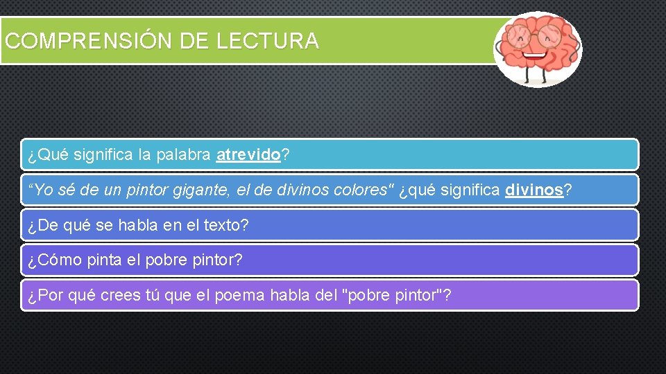 COMPRENSIÓN DE LECTURA ¿Qué significa la palabra atrevido? “Yo sé de un pintor gigante,