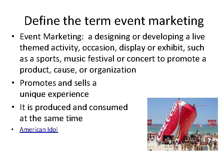 Define the term event marketing • Event Marketing: a designing or developing a live