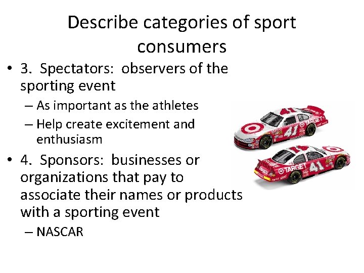 Describe categories of sport consumers • 3. Spectators: observers of the sporting event –