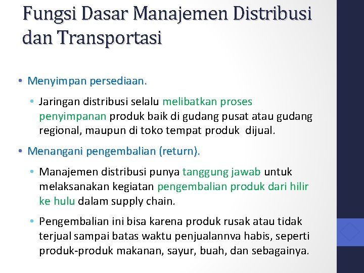 Fungsi Dasar Manajemen Distribusi dan Transportasi • Menyimpan persediaan. • Jaringan distribusi selalu melibatkan
