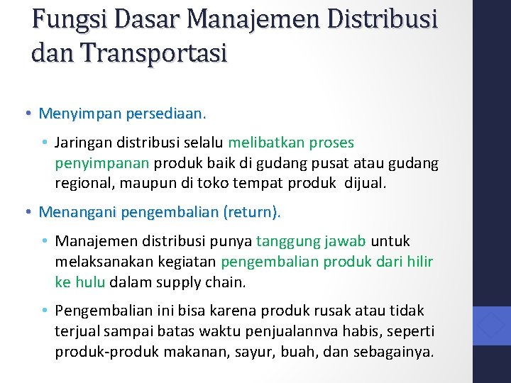 Fungsi Dasar Manajemen Distribusi dan Transportasi • Menyimpan persediaan. • Jaringan distribusi selalu melibatkan Fungsi Dasar Manajemen Distribusi dan Transportasi • Menyimpan persediaan. • Jaringan distribusi selalu melibatkan