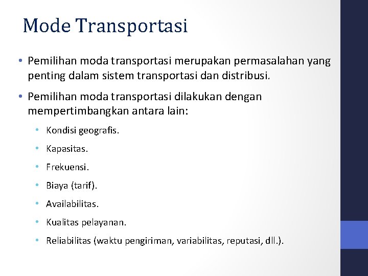 Mode Transportasi • Pemilihan moda transportasi merupakan permasalahan yang penting dalam sistem transportasi dan
