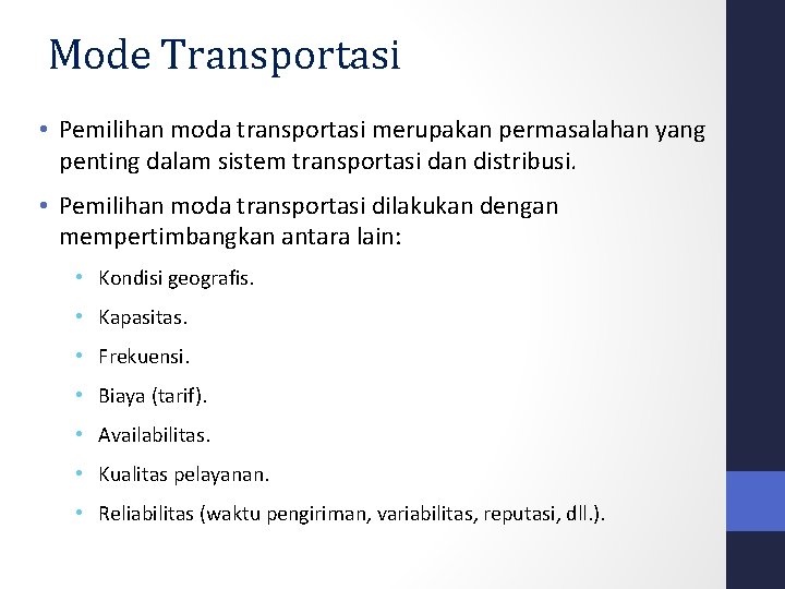 Mode Transportasi • Pemilihan moda transportasi merupakan permasalahan yang penting dalam sistem transportasi dan Mode Transportasi • Pemilihan moda transportasi merupakan permasalahan yang penting dalam sistem transportasi dan