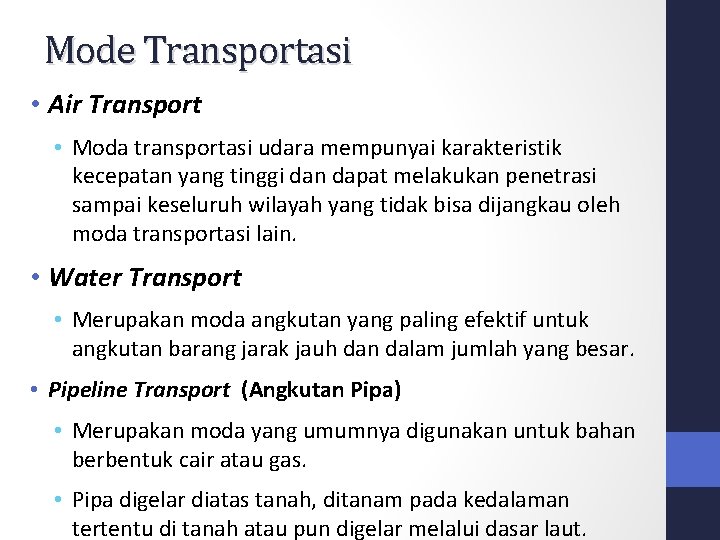 Mode Transportasi • Air Transport • Moda transportasi udara mempunyai karakteristik kecepatan yang tinggi Mode Transportasi • Air Transport • Moda transportasi udara mempunyai karakteristik kecepatan yang tinggi