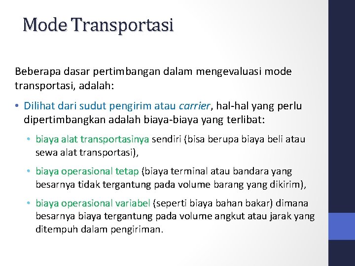 Mode Transportasi Beberapa dasar pertimbangan dalam mengevaluasi mode transportasi, adalah: • Dilihat dari sudut