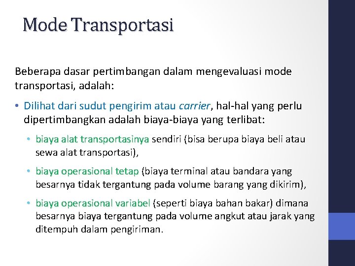 Mode Transportasi Beberapa dasar pertimbangan dalam mengevaluasi mode transportasi, adalah: • Dilihat dari sudut Mode Transportasi Beberapa dasar pertimbangan dalam mengevaluasi mode transportasi, adalah: • Dilihat dari sudut