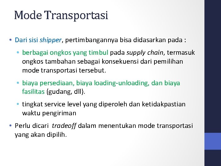 Mode Transportasi • Dari sisi shipper, pertimbangannya bisa didasarkan pada : shipper • berbagai