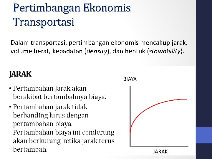 Pertimbangan Ekonomis Transportasi Dalam transportasi, pertimbangan ekonomis mencakup jarak, volume berat, kepadatan (density), dan