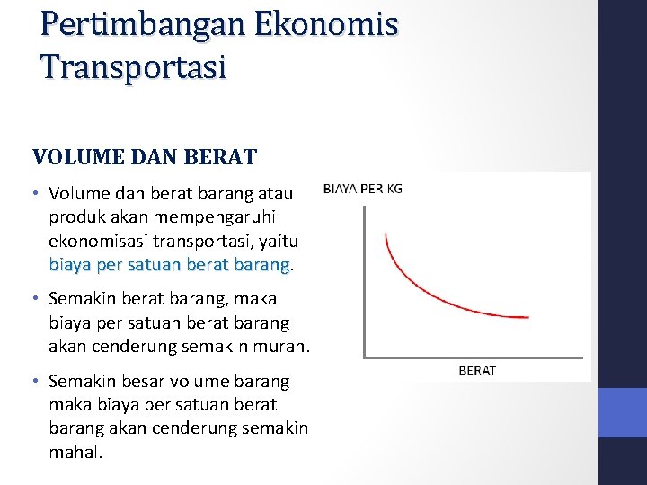 Pertimbangan Ekonomis Transportasi VOLUME DAN BERAT • Volume dan berat barang atau produk akan