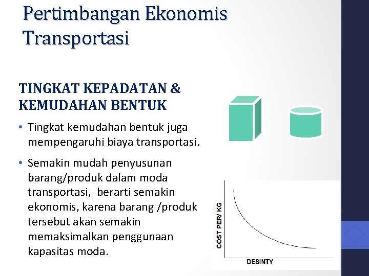 Pertimbangan Ekonomis Transportasi TINGKAT KEPADATAN & KEMUDAHAN BENTUK • Tingkat kemudahan bentuk juga mempengaruhi Pertimbangan Ekonomis Transportasi TINGKAT KEPADATAN & KEMUDAHAN BENTUK • Tingkat kemudahan bentuk juga mempengaruhi