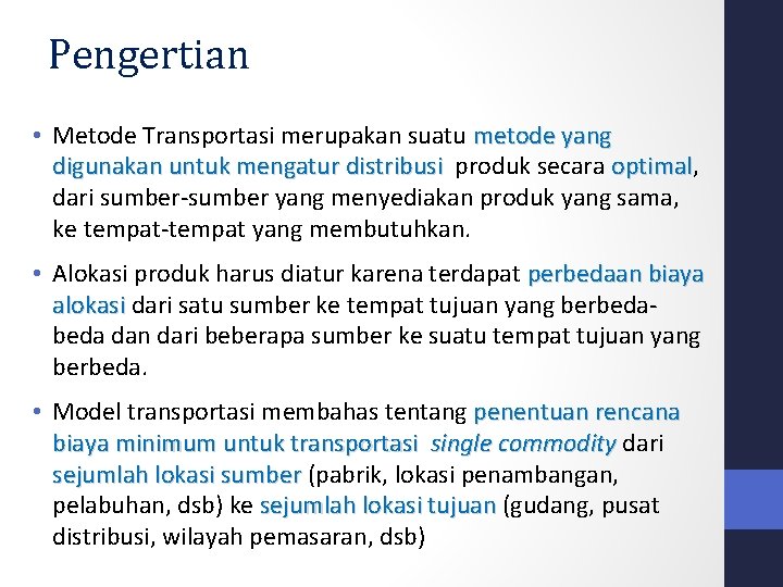 Pengertian • Metode Transportasi merupakan suatu metode yang digunakan untuk mengatur distribusi produk secara